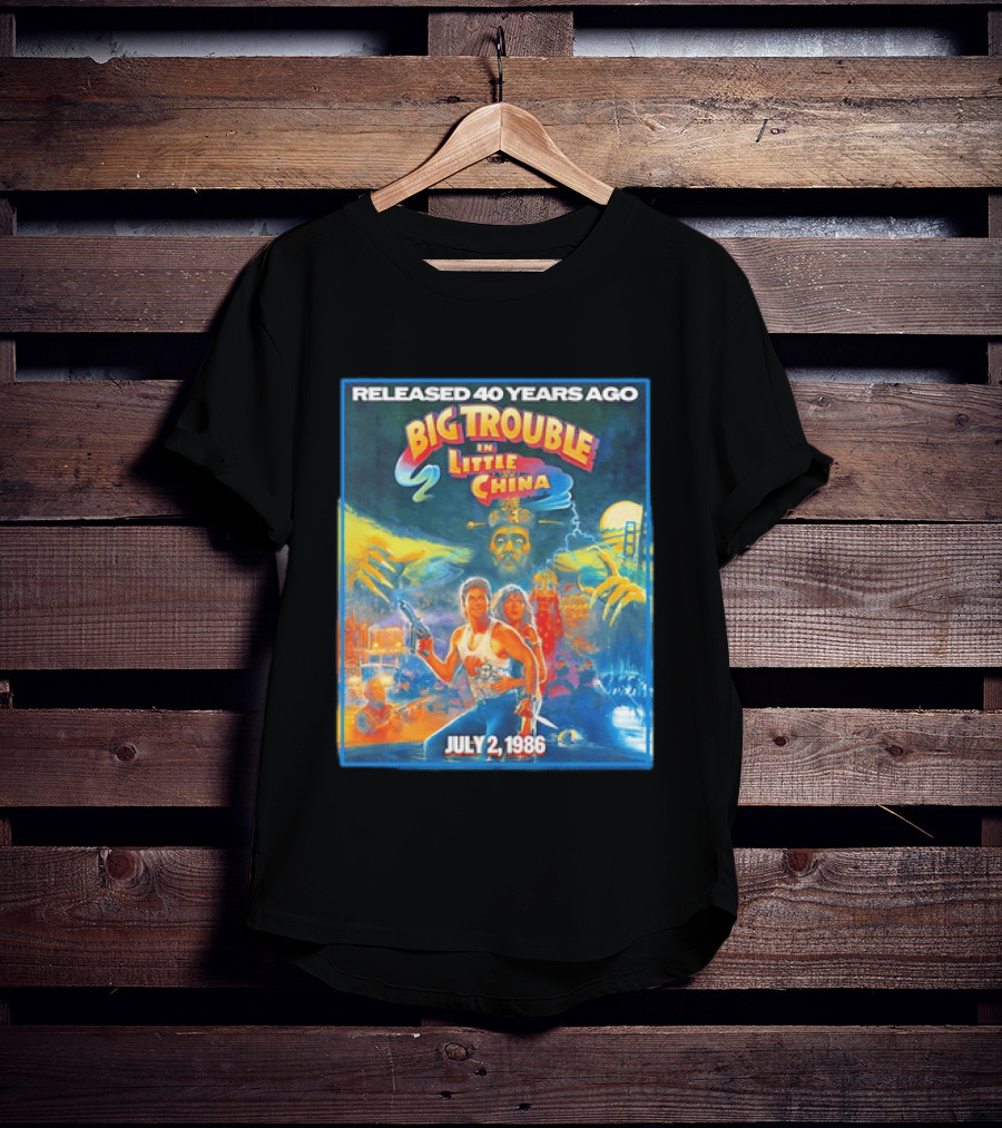 Released 40 Years Ago Big Trouble In Little China July 2 1986 Iconic Cult Film Anniversary T-Shirt