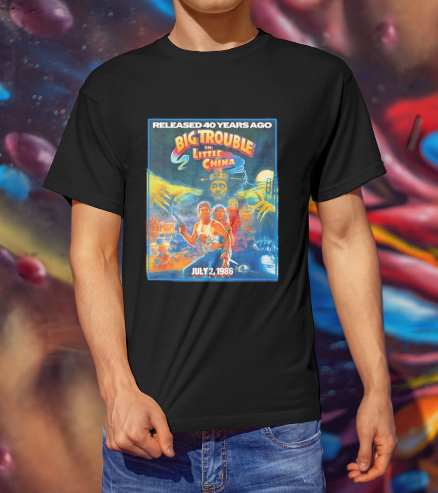 Released 40 Years Ago Big Trouble In Little China July 2 1986 Iconic Cult Film Anniversary T-Shirt
