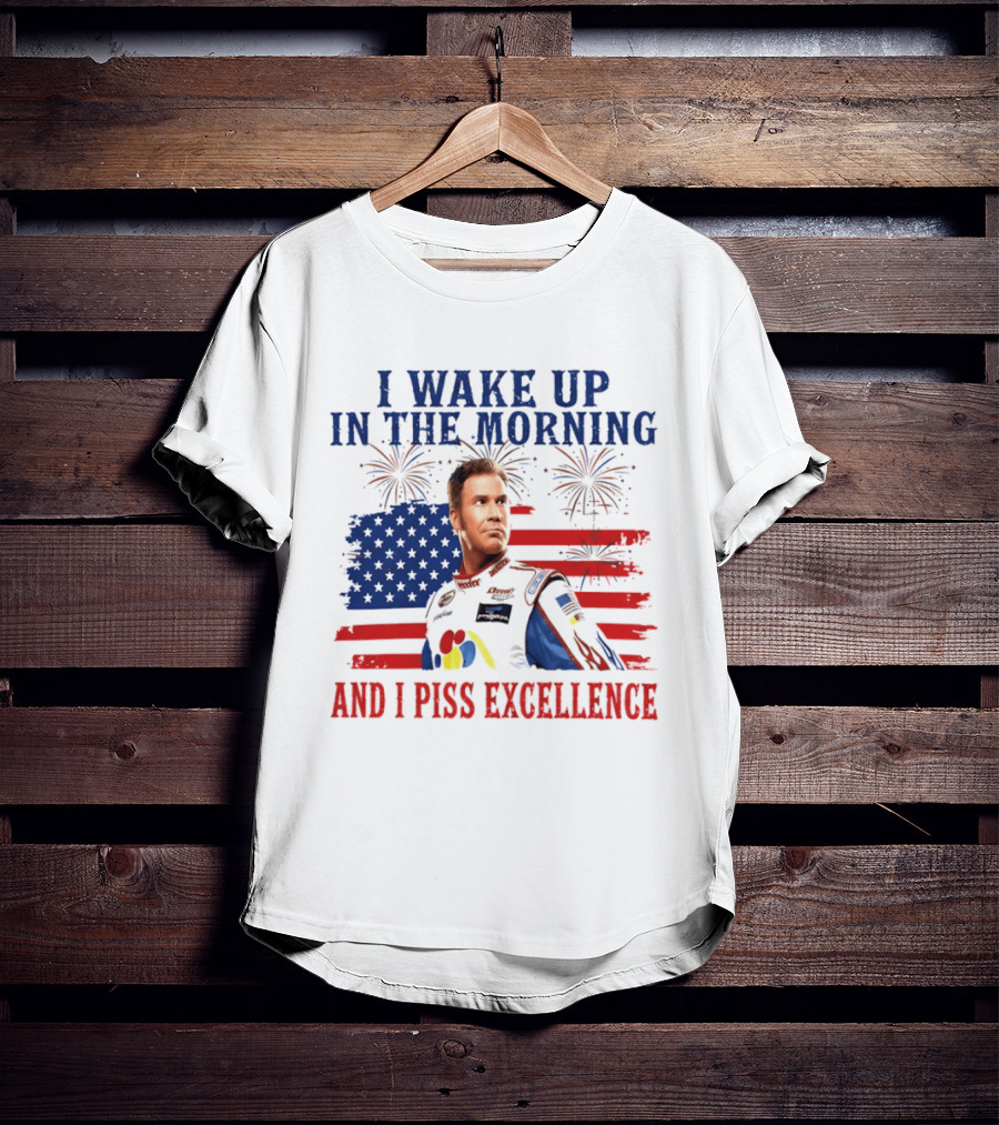 Ricky Bobby I Wake Up In The Morning And I Piss Excellence American Flag Fireworks 4th Of July T-Shirt