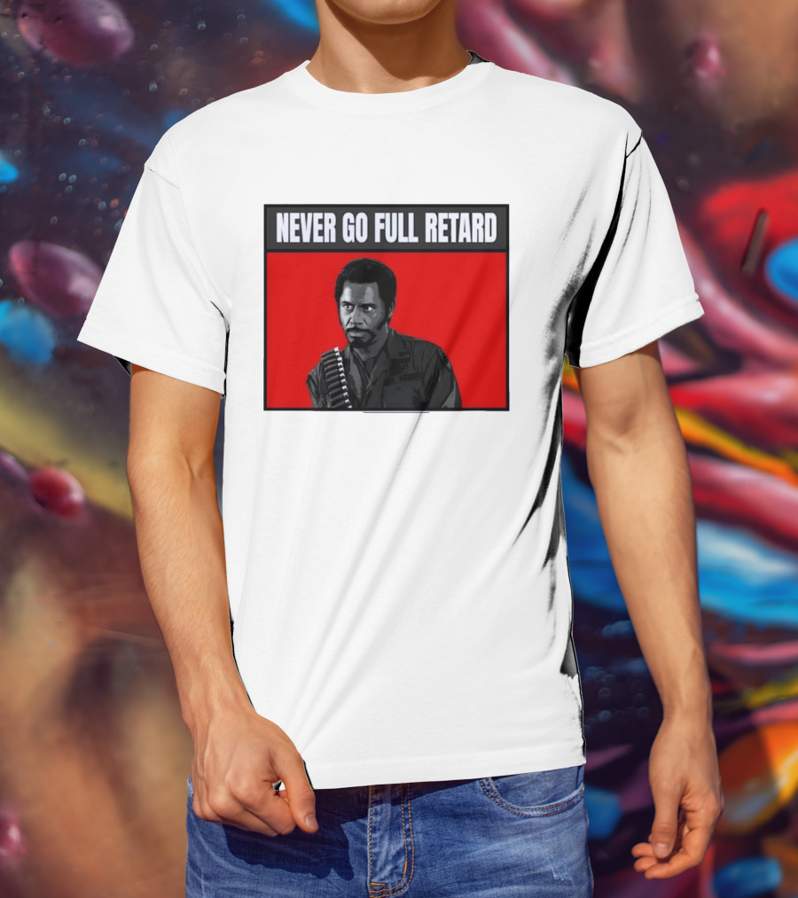 Kirk Lazarus Never Go Full Retard Meme Tropic Thunder T-Shirt