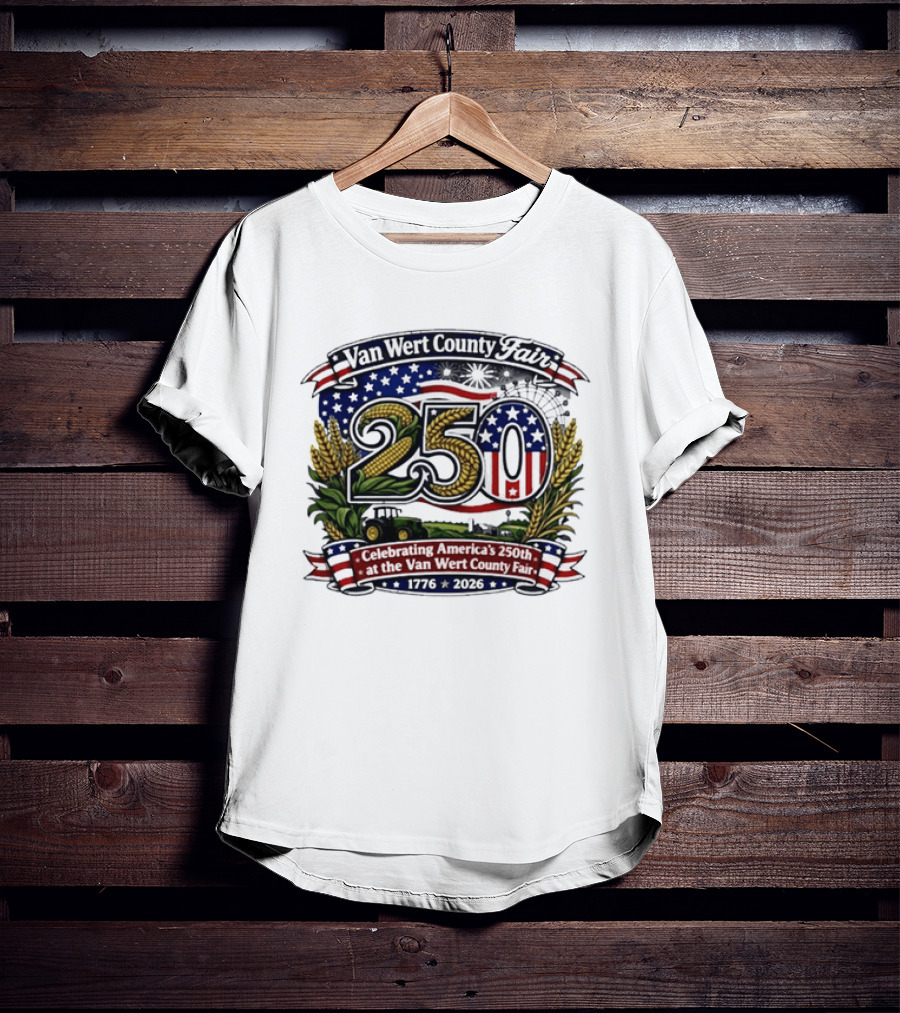 Van Wert County Fair 250 Celebrating America's 250th Anniversary 1776 2026 T-Shirt