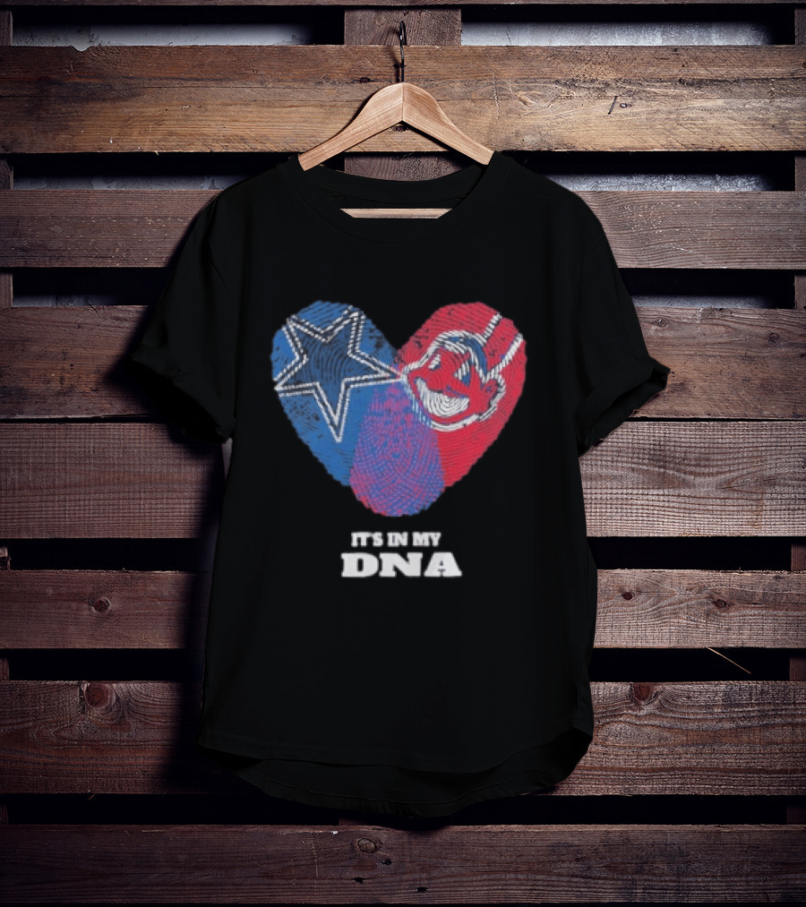Dallas Cowboys Cleveland Indians Heart It's In My DNA T-Shirt