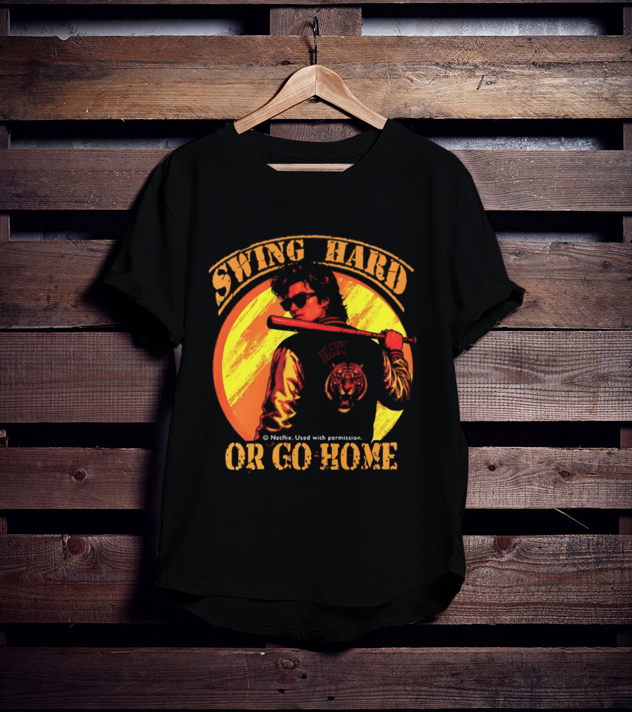 Swing Hard Or Go Home Steve Harrington Bat Monster Netflix T-Shirt