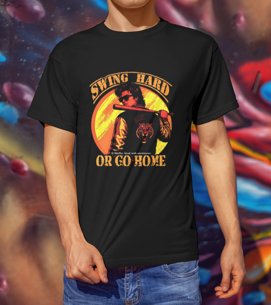 Swing Hard Or Go Home Steve Harrington Bat Monster Netflix T-Shirt