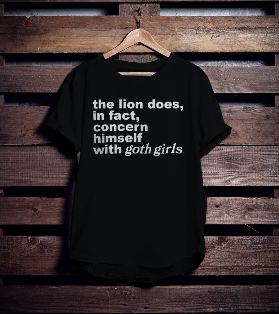 The Lion Does In Fact Concern Himself With Goth Girls Fashion Trend T-Shirt