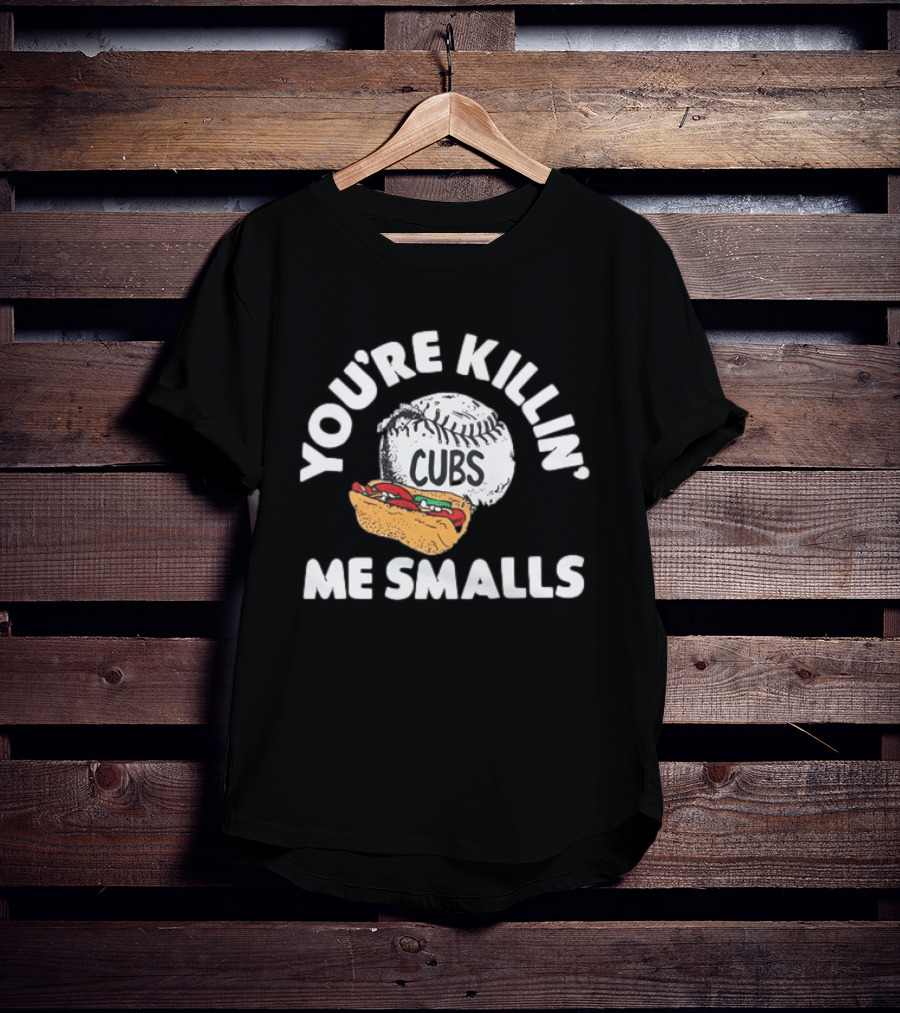 You're Killin' Me Smalls Cubs Chicago Baseball Hot Dog The Sandlot Movie T-Shirt