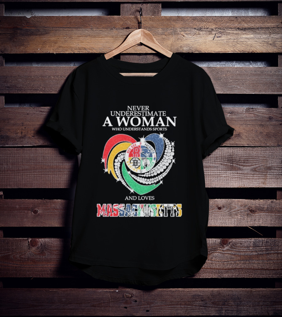 Never Underestimate A Woman Who Understands Boston Red Sox Celtics Patriots Bruins Sports Loves Massachusetts T-Shirt
