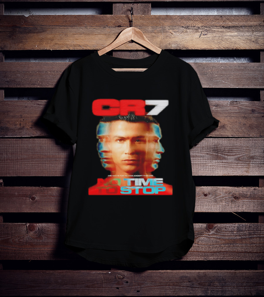 CR7 No Time To Stop Time Waits For No Man Except This One T-Shirt