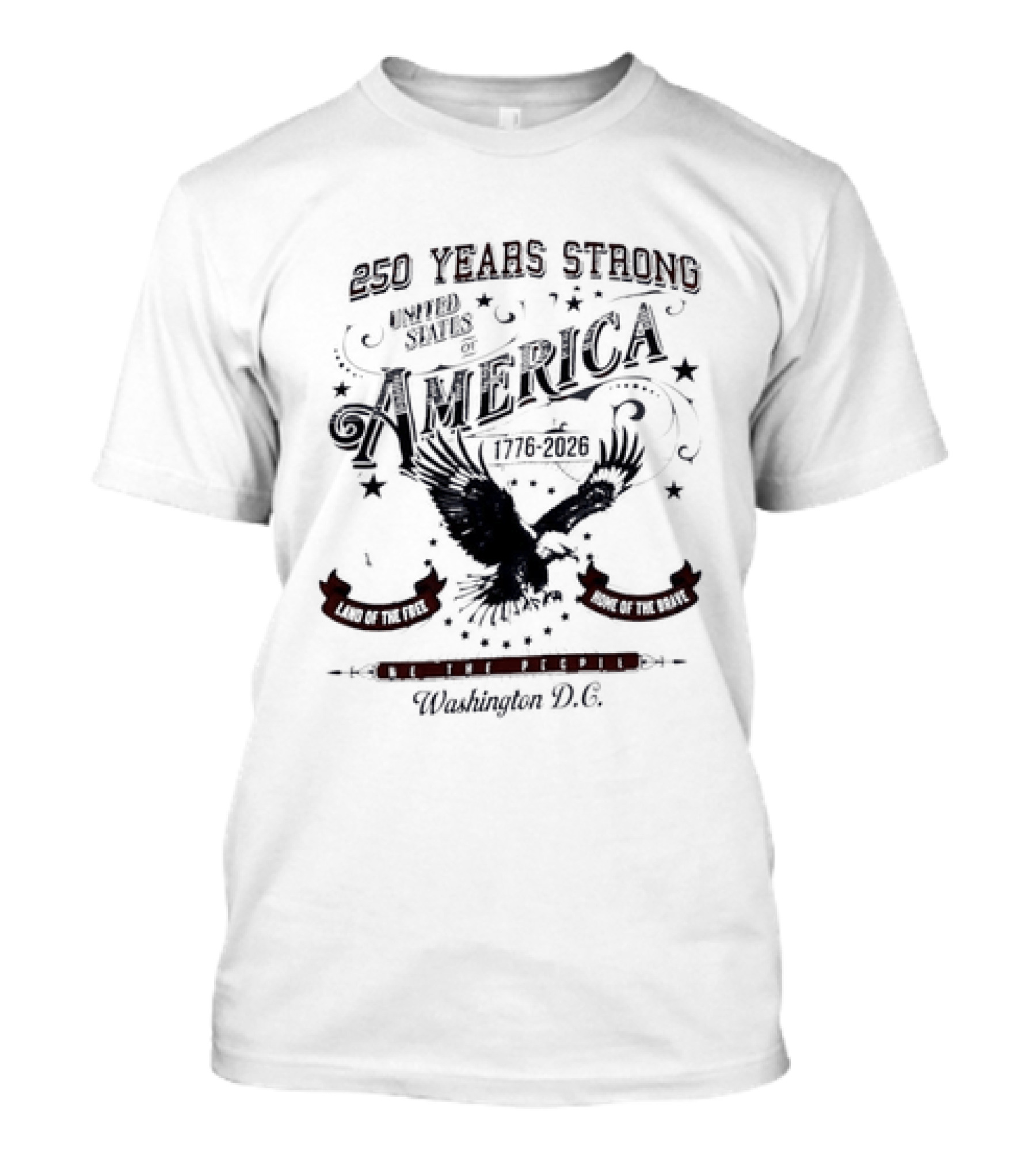 250 Years Strong United States Of America 1776 2026 We The People Land Of The Free Home Of The Brave Washington DC T-Shirt