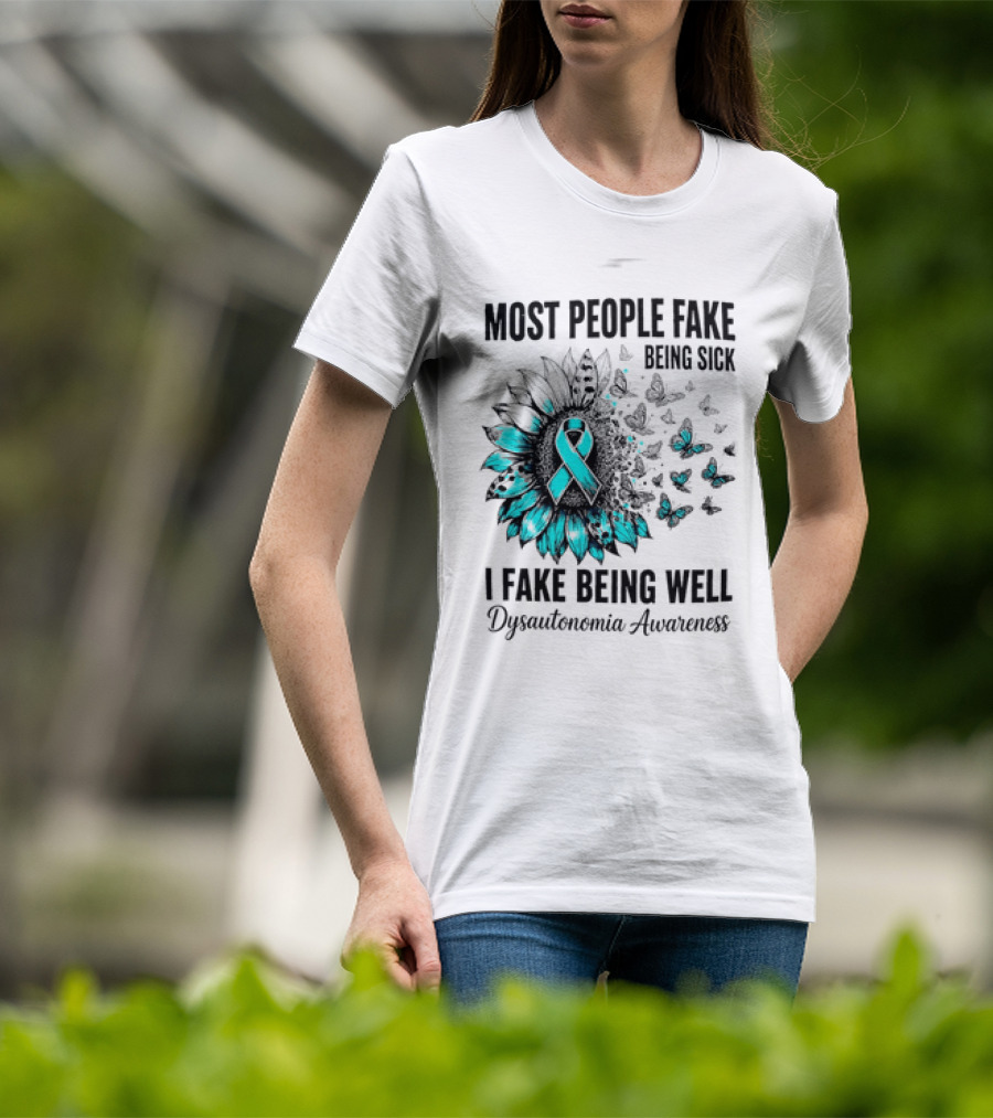 Most People Fake Being Sick I Fake Being Well Dysautonomia Awareness Butterfly Ribbon T-Shirt