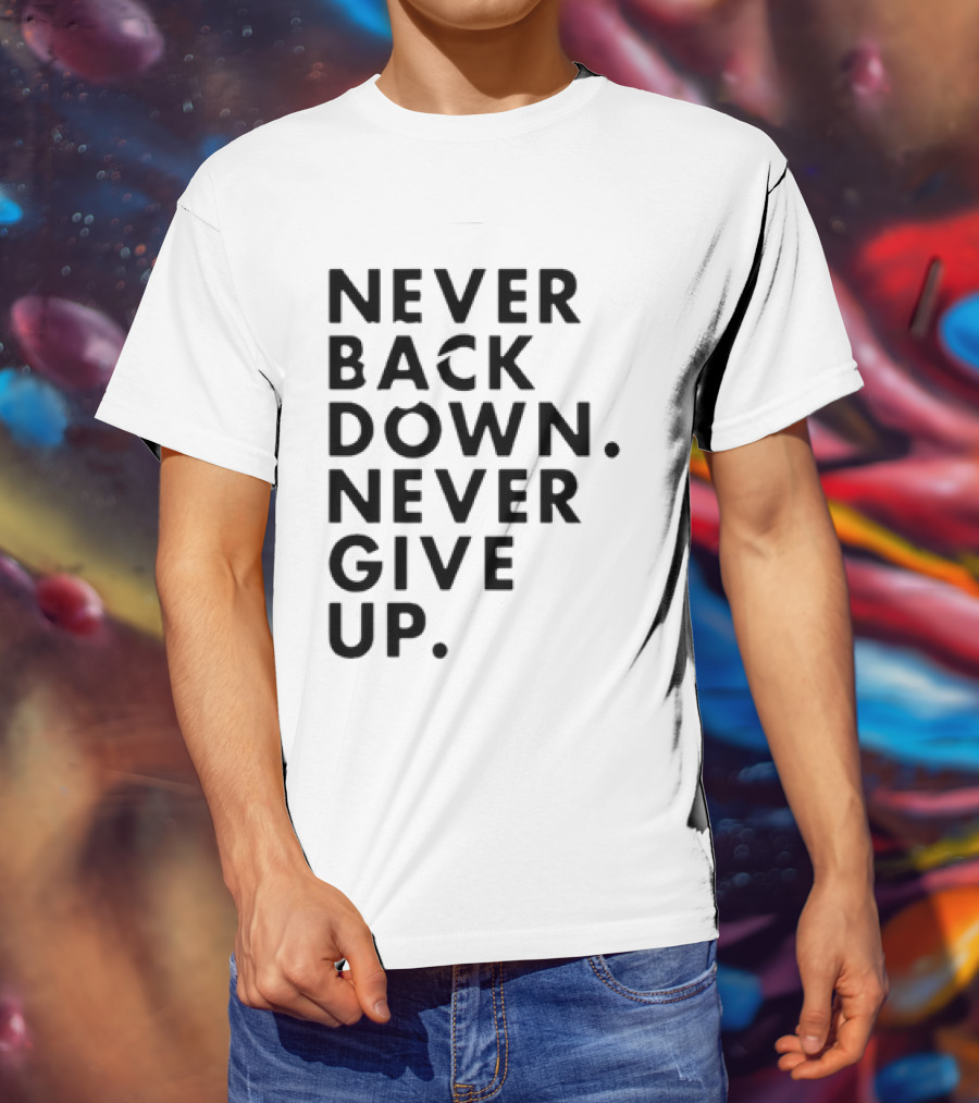 Nick Eh 30 Never Back Down Never Give Up T-Shirt