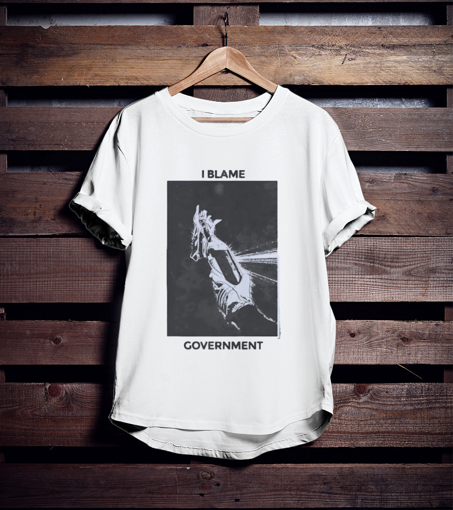 I Blame Government Molotov Cocktail Protest Rebellion T-Shirt