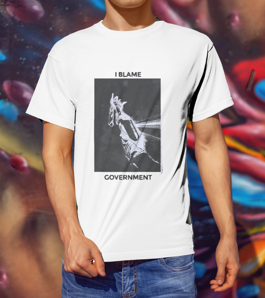 I Blame Government Molotov Cocktail Protest Rebellion T-Shirt