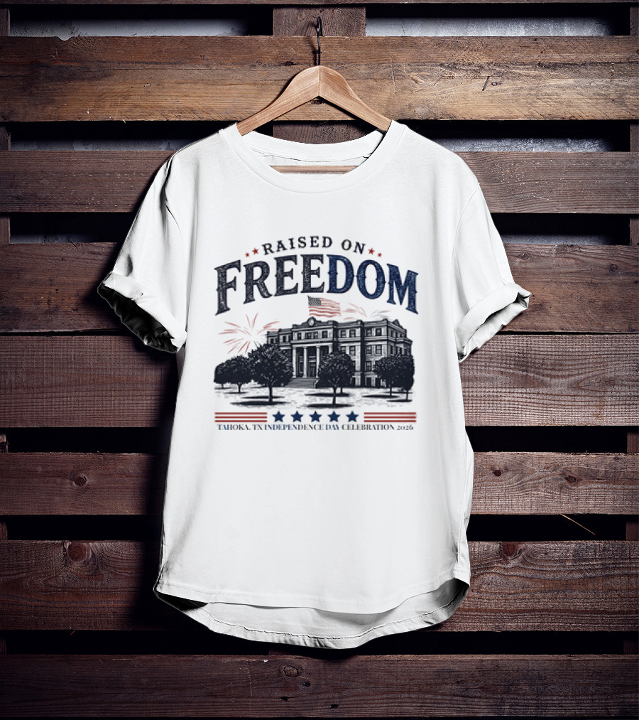 Raised On Freedom Tahoka Texas Independence Day Celebration 2026 Stars Fireworks T-Shirt