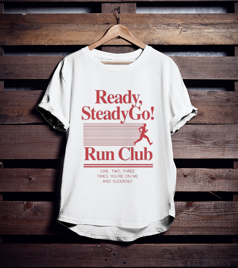 Ready Steady Go Run Club One Two Three Times You're On Me T-Shirt