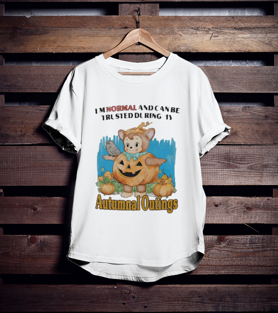 Autumnal Outings Pumpkin Bear I'm Normal And Can Be Trusted T-Shirt