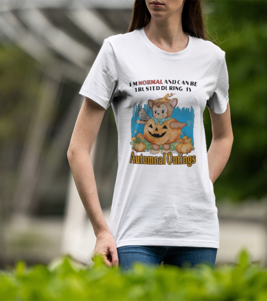 Autumnal Outings Pumpkin Bear I'm Normal And Can Be Trusted T-Shirt