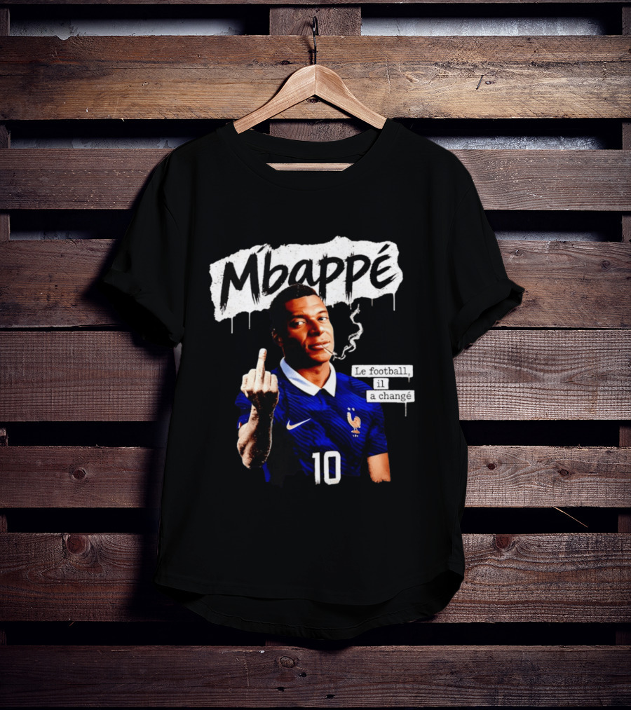 Mbappé No 10 Le Football Il A Changé Middle Finger T-Shirt