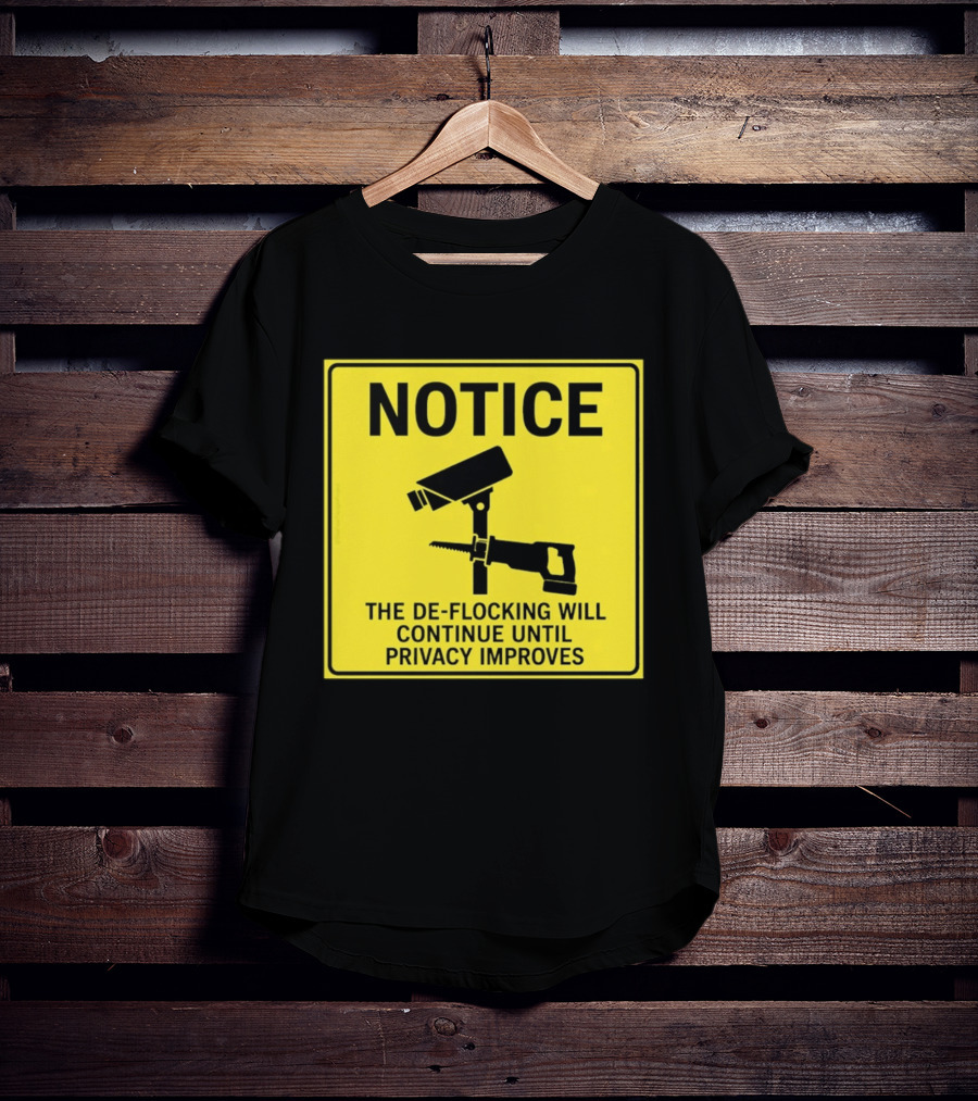 NOTICE De Flocking Will Continue Until Privacy Improves Surveillance Warning T-Shirt