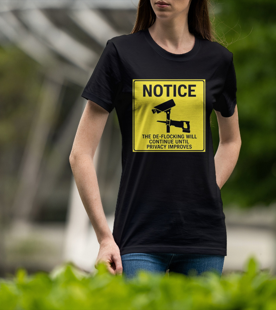 NOTICE De Flocking Will Continue Until Privacy Improves Surveillance Warning T-Shirt
