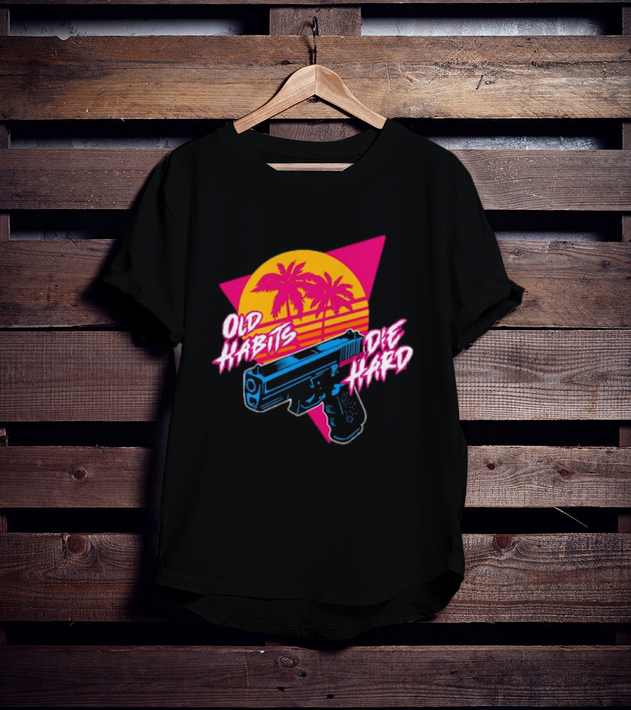 Old Habits Die Hard Pistol Gun 80s Retro Palm Sunset T-Shirt