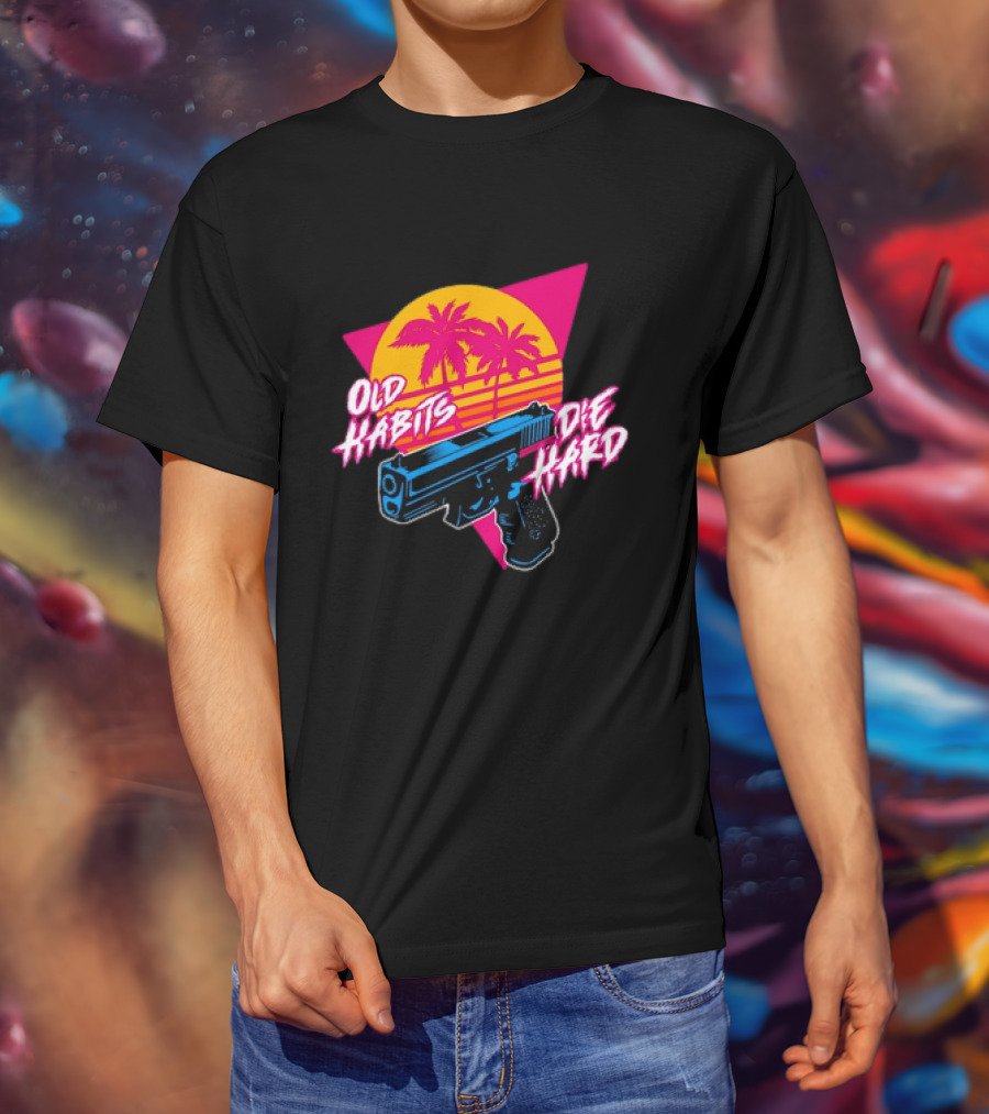 Old Habits Die Hard Pistol Gun 80s Retro Palm Sunset T-Shirt