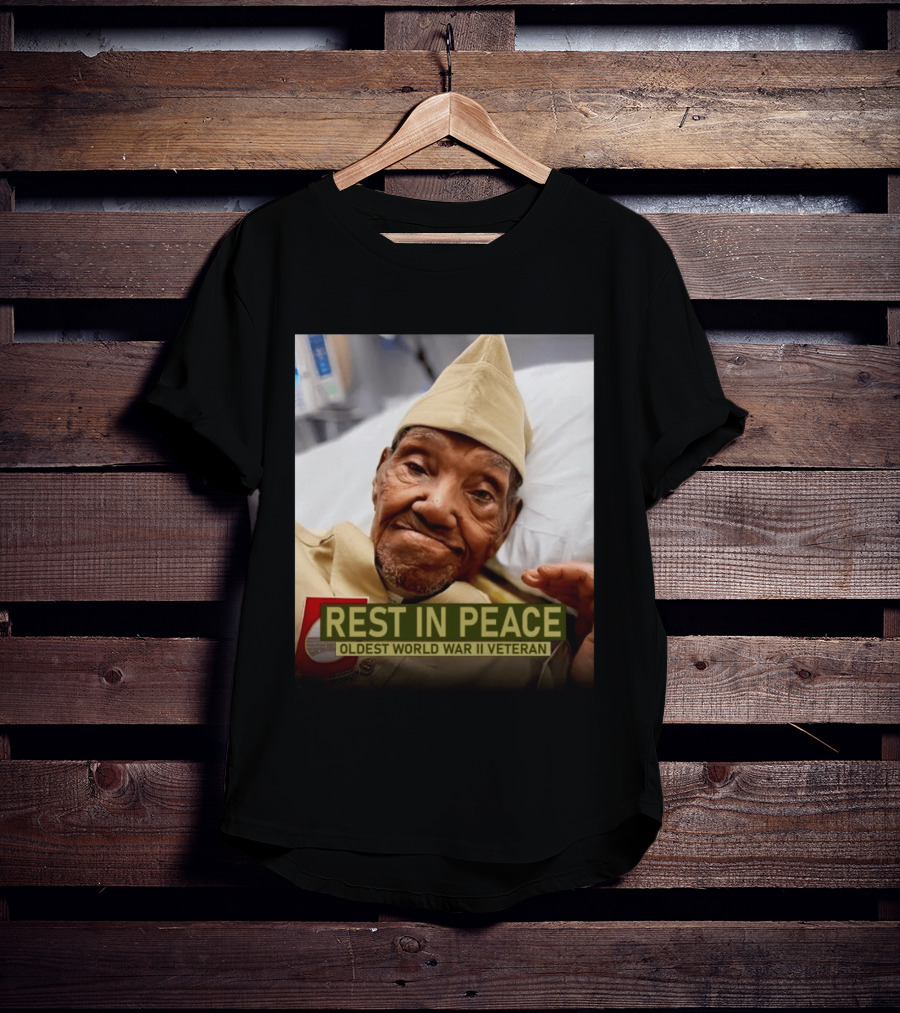 Rest In Peace Oldest World War Ii Veteran T-Shirt