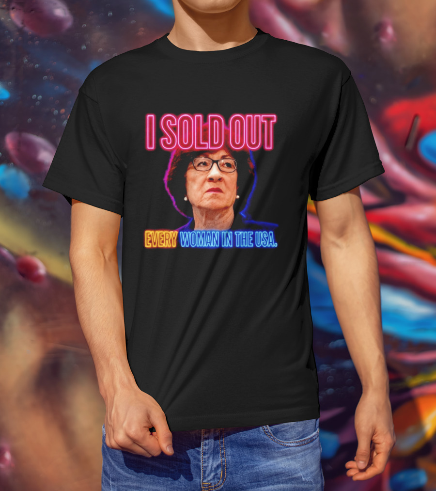 I Sold Out Susan Collins Every Woman In The USA T-Shirt