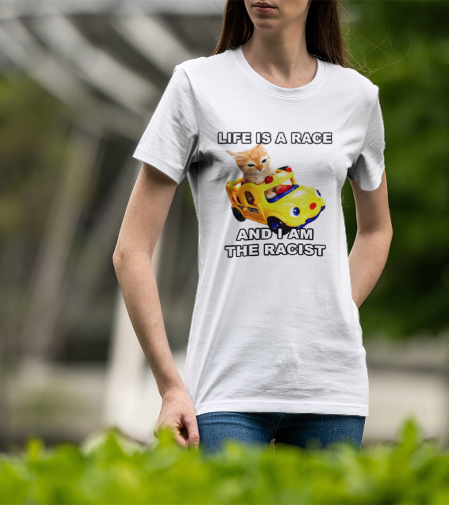 Cat Driving Toy Car Life Is A Race And I Am The Racist T-Shirt