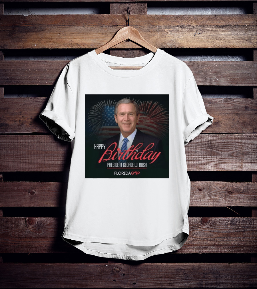 Happy Birthday President George W. Bush Florida GOP Fireworks Celebration T-Shirt