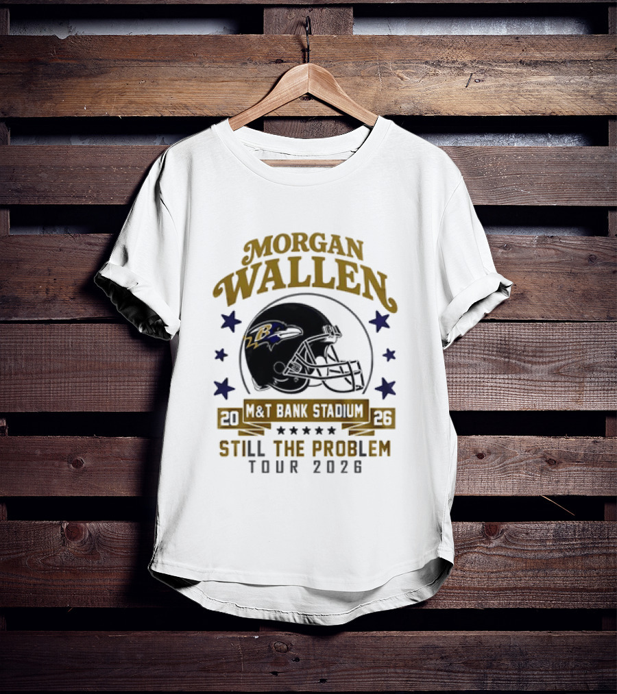 Morgan Wallen Still The Problem Tour 2026 M&T Bank Stadium Baltimore Ravens T-Shirt