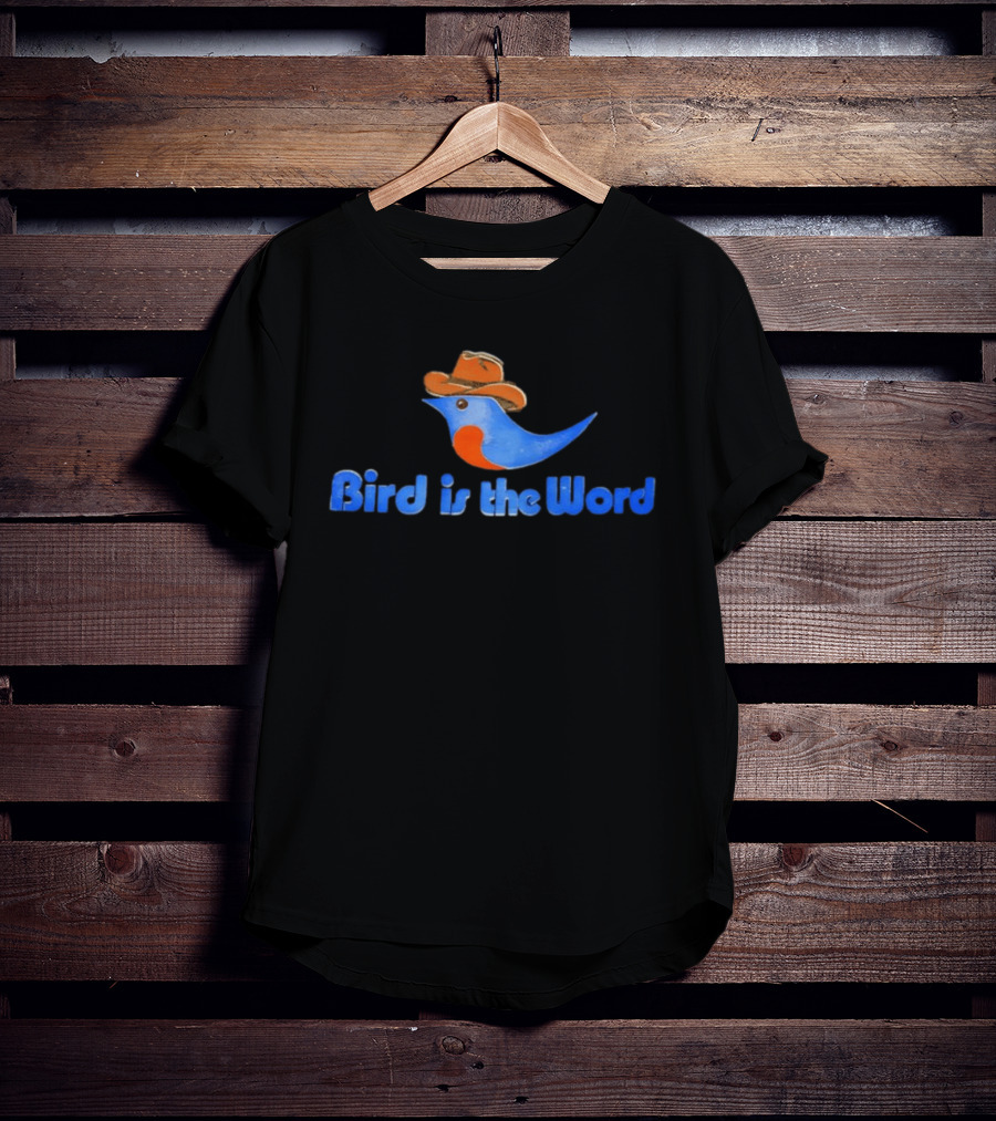 Bird Is The Word Cowboy Hat Fun Bird T-Shirt