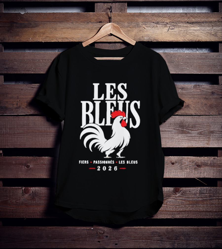 Les Bleus Fiers Passionnés 2026 Rooster Emblem France T-Shirt