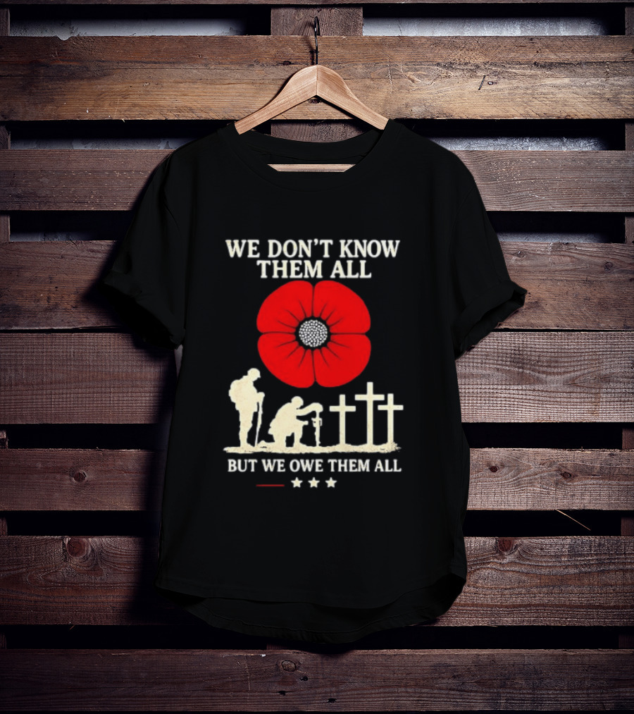Soldier Memorial We Don't Know Them All Red Poppy Remembrance T-Shirt