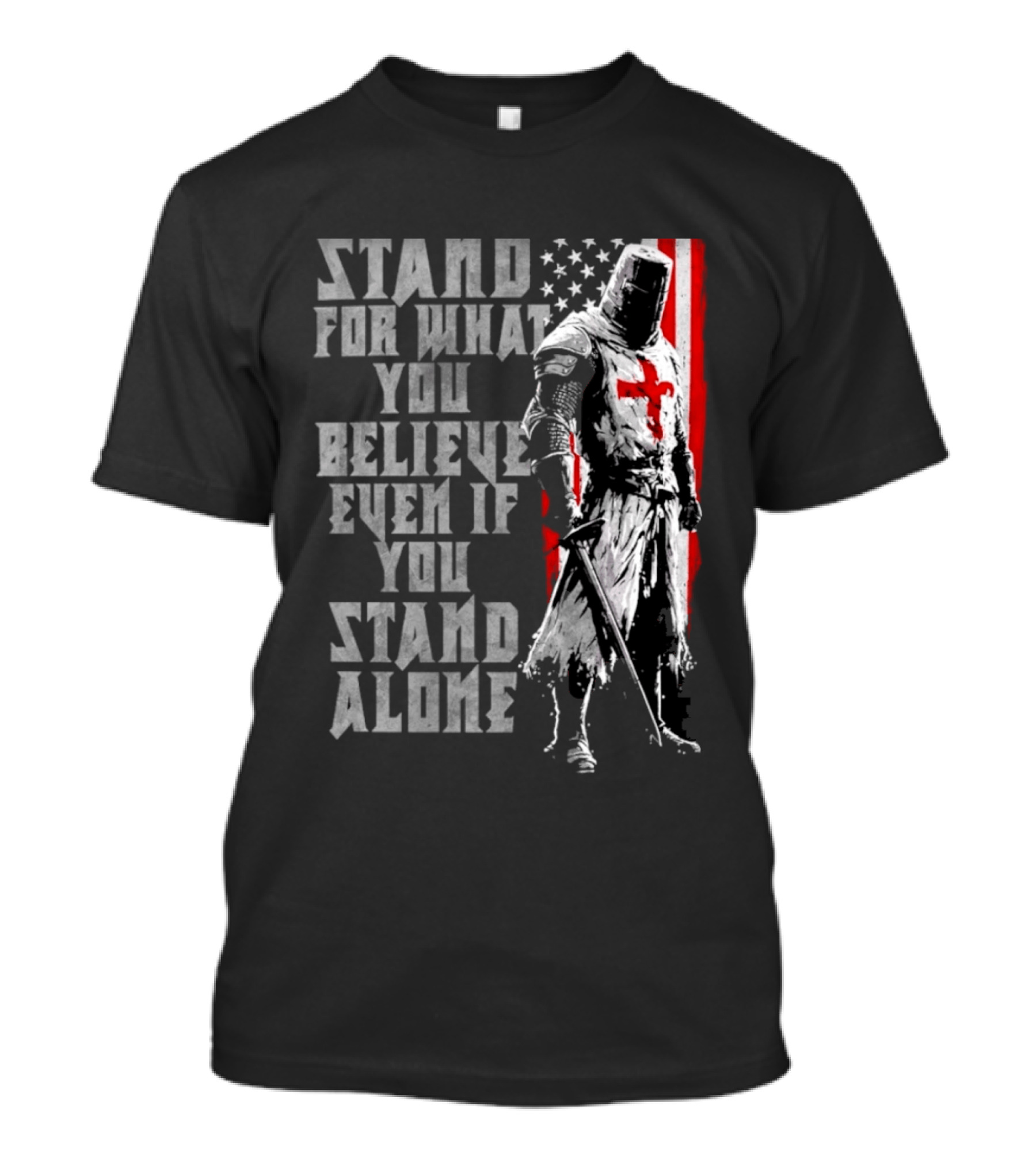 Templar Knight Stand For What You Believe Flag T-Shirt
