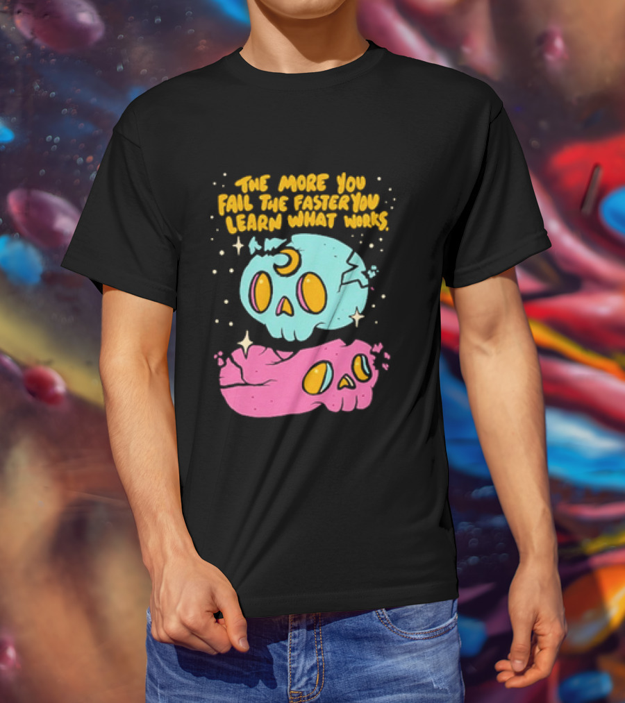 The More You Fail The Faster You Learn What Works Colorful Skull T-Shirt