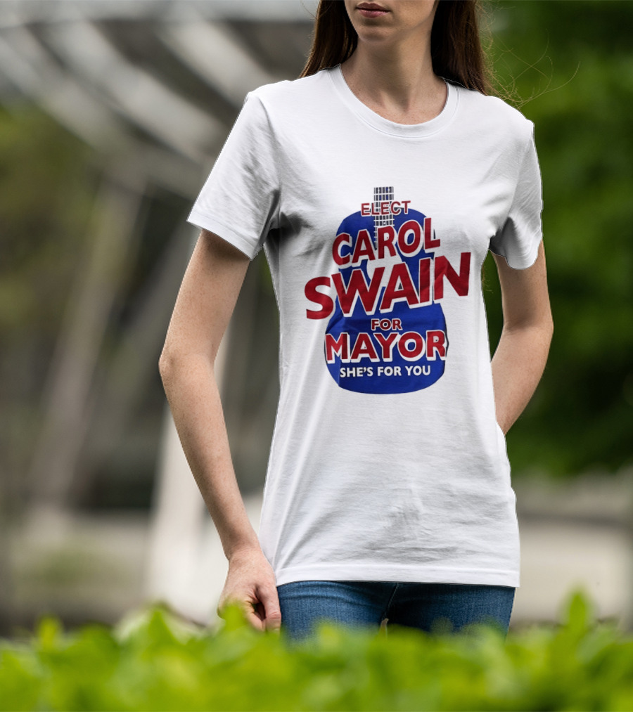 Elect Carol Swain For Mayor She's For You T-Shirt
