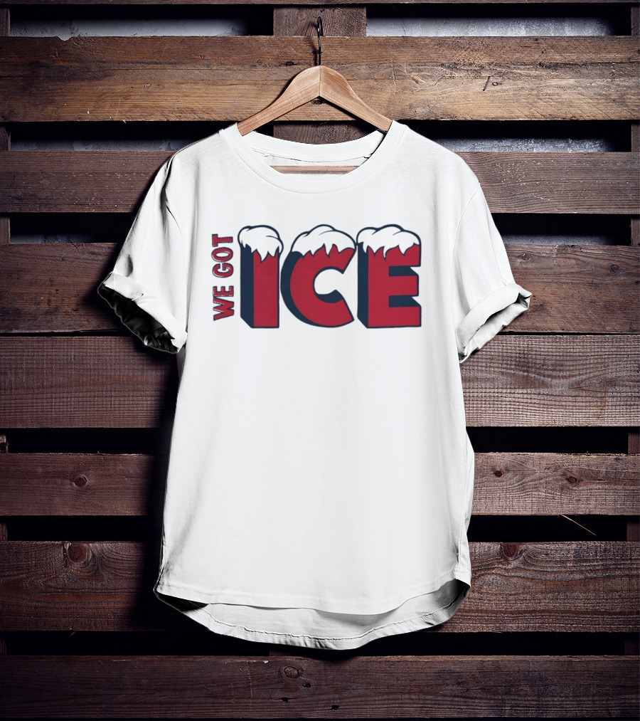 We Got Ice Snow Capped Winter Cold T-Shirt