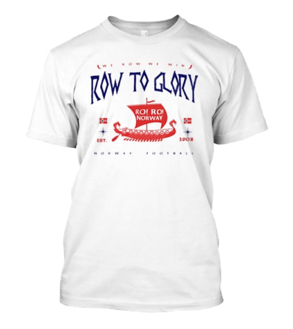 Norway Football Row To Glory We Row We Win Est 1902 Viking Ship T-Shirt
