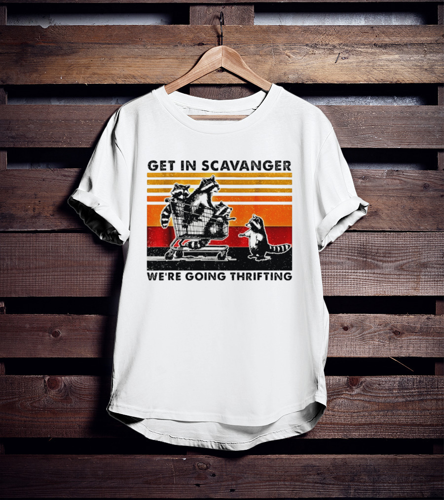 Get In Scavanger Raccoon Adventure We're Going Thrifting T-Shirt