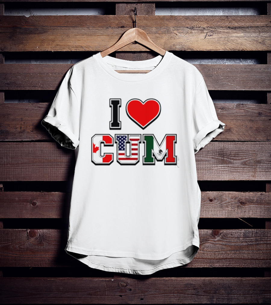 I Heart CUM Canada USA Mexico North American Union Flags T-Shirt