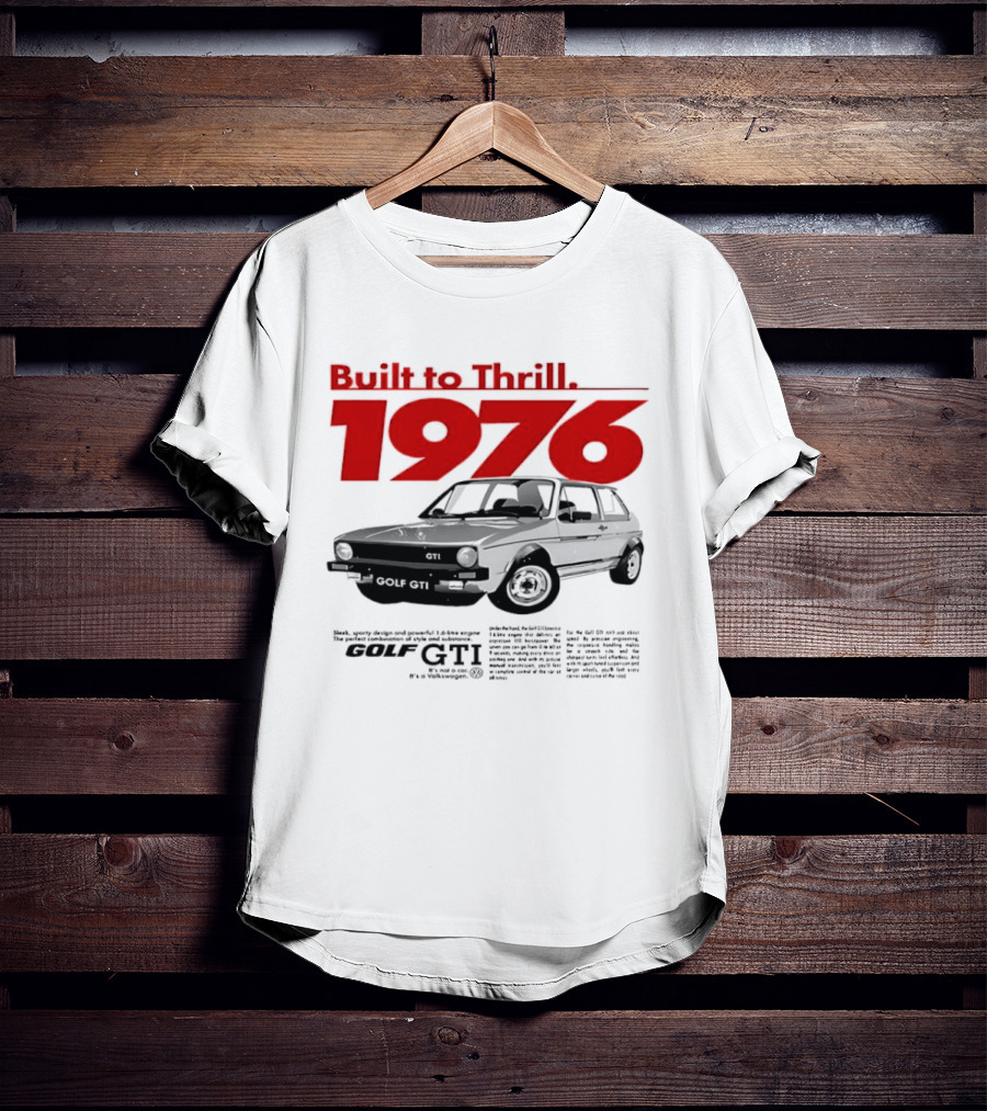 Built To Thrill 1976 Volkswagen Golf GTI It Is Not A Car T-Shirt