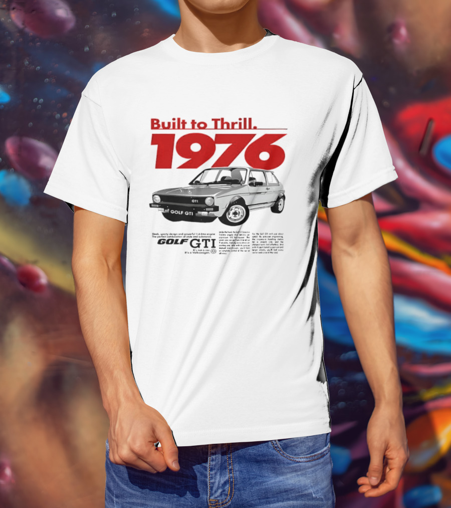 Built To Thrill 1976 Volkswagen Golf GTI It Is Not A Car T-Shirt