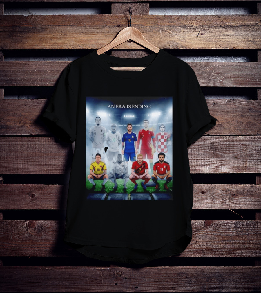 An Era Is Ending Football Legends Messi Ronaldo Neymar Modrić Salah Hazard Valencia Ramos T-Shirt