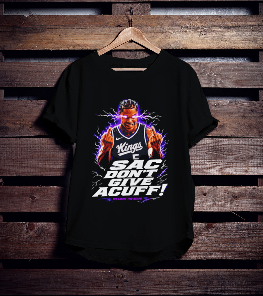 Darius Acuff Jr Sacramento Kings Sac Don't Give Acuff We Light The Beam T-Shirt