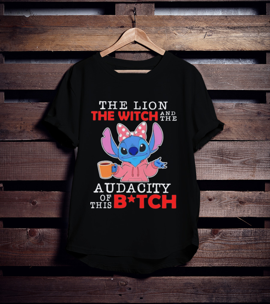 Stitch The Lion The Witch And The Audacity Of This B*tch Pink Bow Coffee T-Shirt