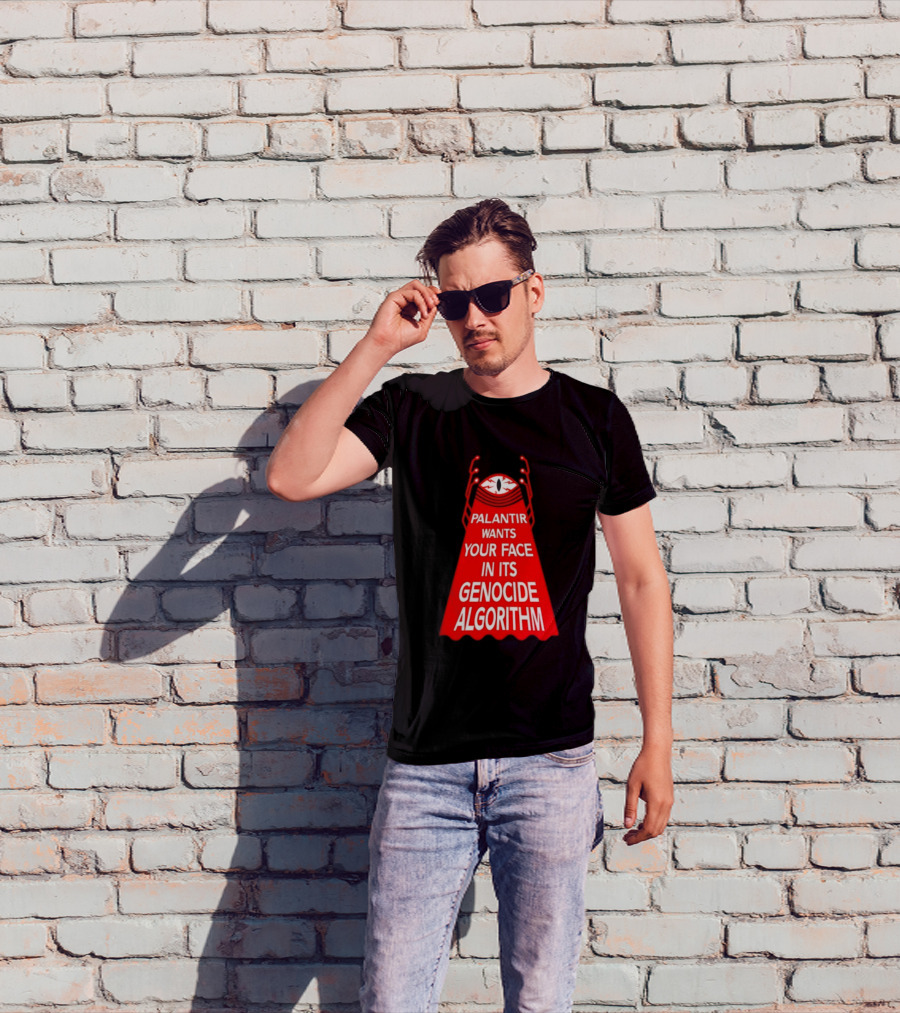 Palantir Wants Your Face In Its Genocide Algorithm Eyeball Surveillance Protest T-Shirt
