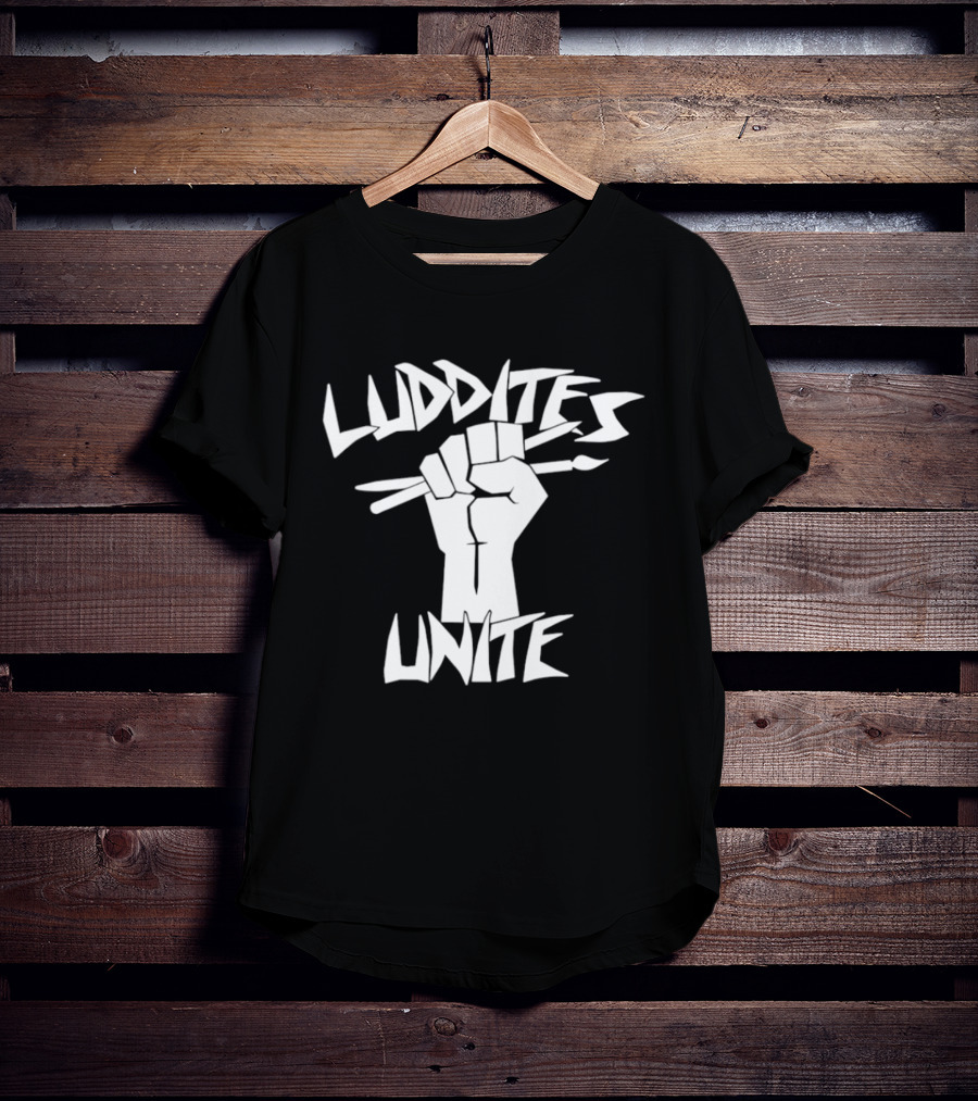 Luddites Unite Fist Holding Paintbrushes Anti Technology T-Shirt