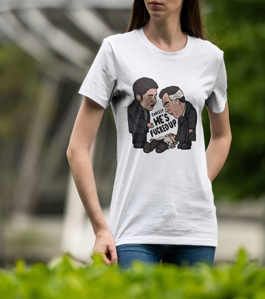 Chrissy He's Fucked Up The Sopranos Characters Cartoon T-Shirt