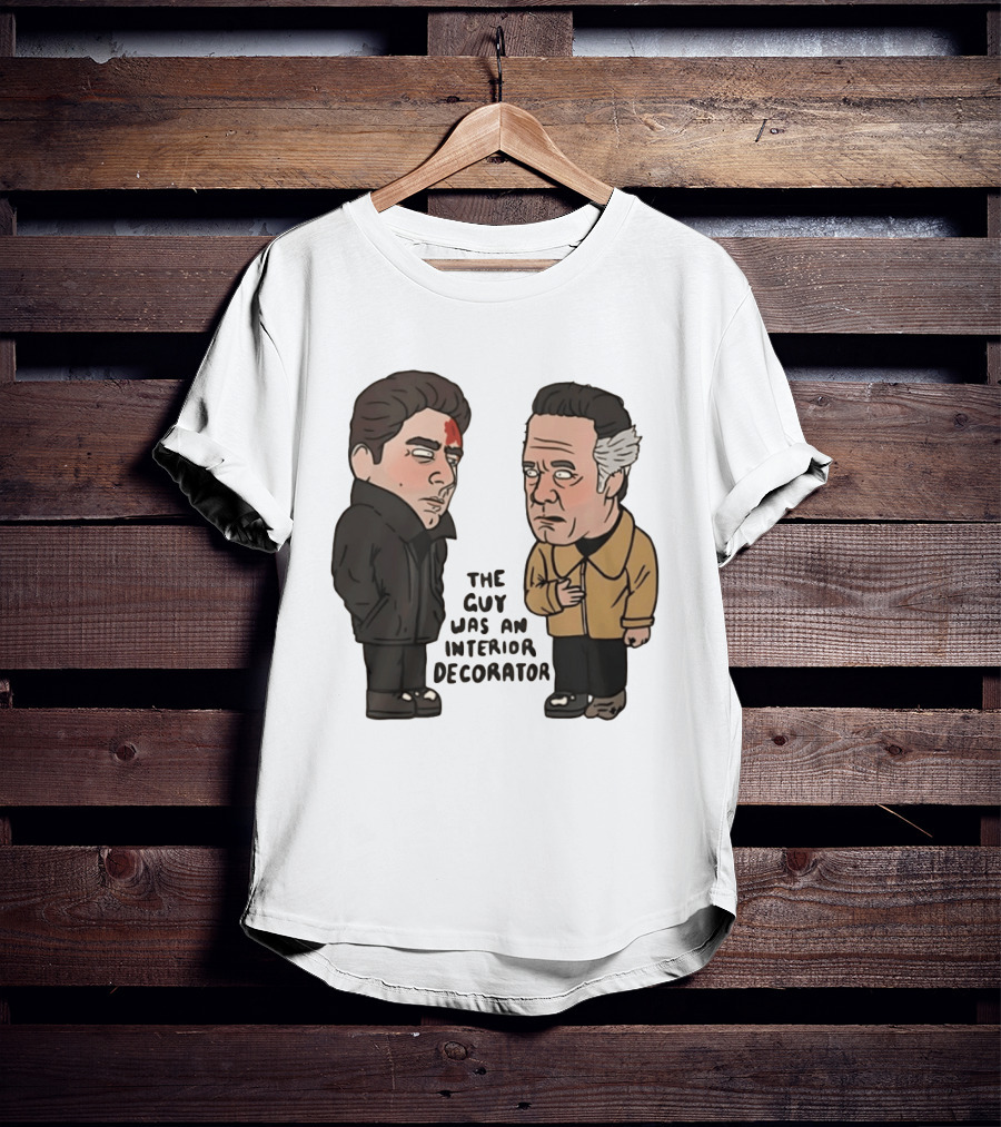 The Sopranos Paulie Walnuts Christopher Moltisanti The Guy Was An Interior Decorator T-Shirt